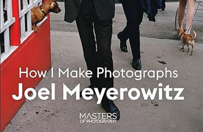 Joel Meyerowitz: How I Make Photographs