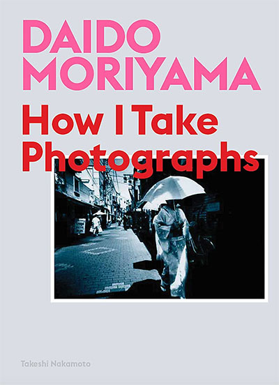libro Daido Moriyama How I Take Photographs