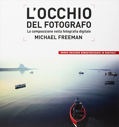 libro Michael Freeman L'occhio del fotografo La composizione nella fotografia digitale