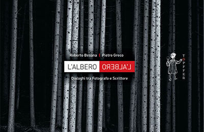 L’albero, dialoghi tra fotografo e scrittore (Roberto Besana e Pietro Greco)