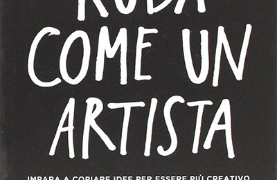 Austin Kleon – Ruba come un artista