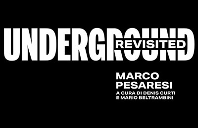 Mostra Marco Pesaresi Underground (Revisited)